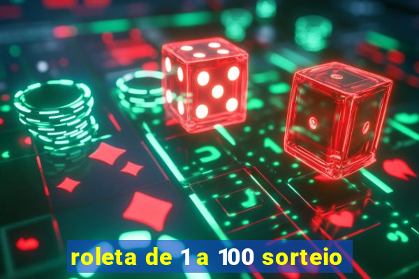 roleta de 1 a 100 sorteio